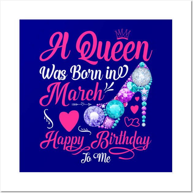 A Queen Was Born In March-Happy Birthday T-Shirt Wall Art by Creative Town